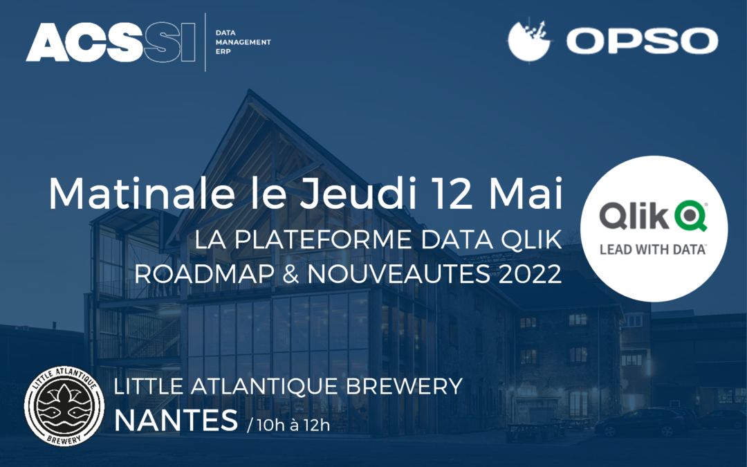 Matinale Qlik le Jeudi 12 Mai à Nantes : La plateforme Data Qlik, Qlik Sense, Nouveautés 2022 et Roadmap…