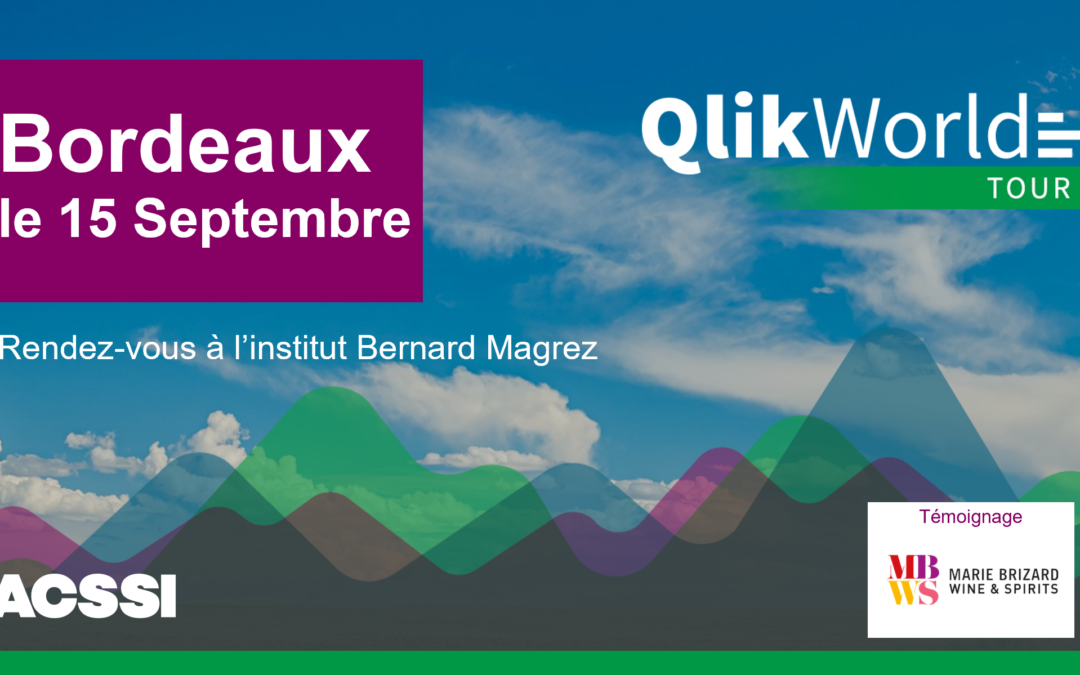 QlikWorld 2022 à Bordeaux le Jeudi 15 Septembre : Keynote, nouveautés DATA 2022, networking, retour d’expérience Marie Brizard, dégustation de vins…