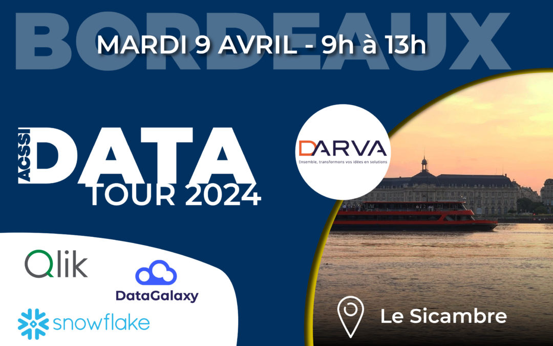 ACSSI Data Tour 2024 à BORDEAUX le 9 avril : l’évènement Data à ne pas manquer ! REX Darva – Avec la présence de Qlik-Talend, Datagalaxy et Snowflake